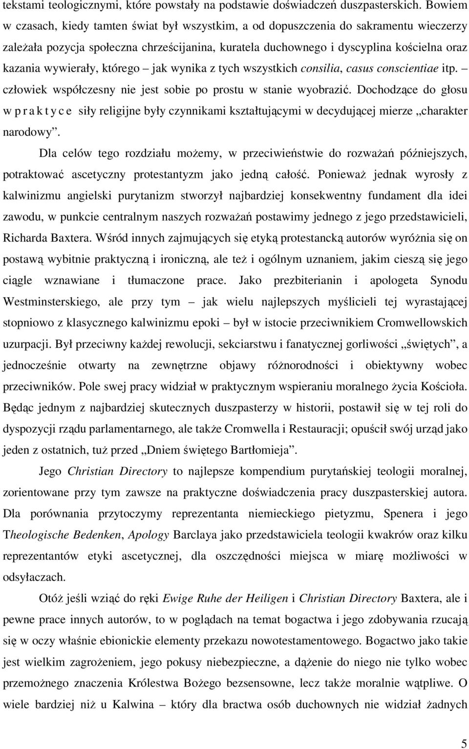 wywierały, którego jak wynika z tych wszystkich consilia, casus conscientiae itp. człowiek współczesny nie jest sobie po prostu w stanie wyobrazić.