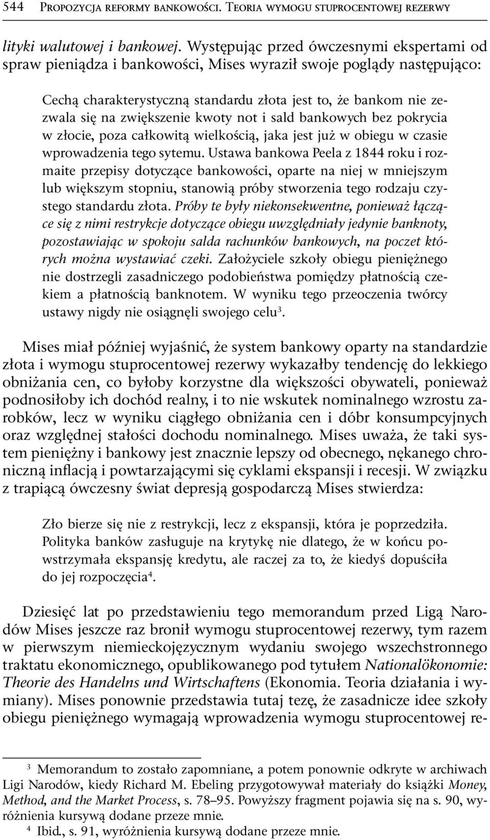 zwiększenie kwoty not i sald bankowych bez pokrycia w złocie, poza całkowitą wielkością, jaka jest już w obiegu w czasie wprowadzenia tego sytemu.