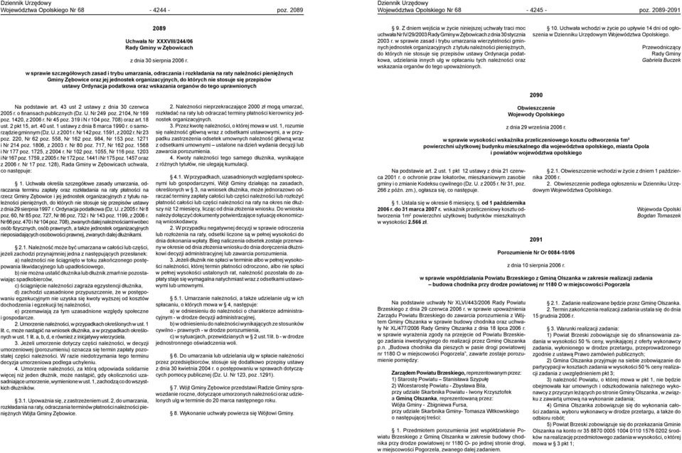 Ordynacja podatkowa oraz wskazania organów do tego uprawnionych 9. Z dniem wejścia w życie niniejszej uchwały traci moc uchwała Nr IV/29/2003 Rady Gminy w Zębowicach z dnia 30 stycznia 2003 r.