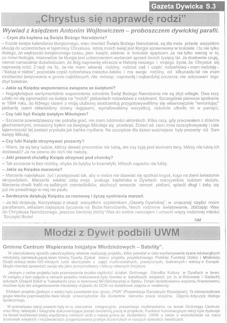 lstota moi ch swiat jes t Iiturgia sprawowana w kosciele. I to nie tylko dlatego, ze wiekszosc swlateczneqo czasu, jako ksladz, wlas nie w kosciele spedzarn.