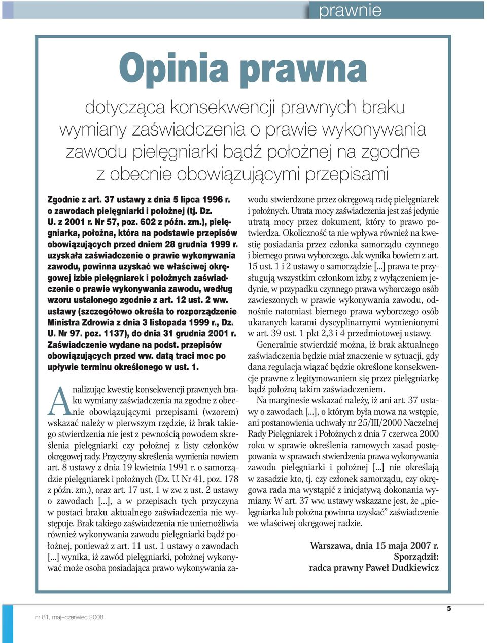 ), pielęgniarka, położna, która na podstawie przepisów obowiązujących przed dniem 28 grudnia 1999 r.