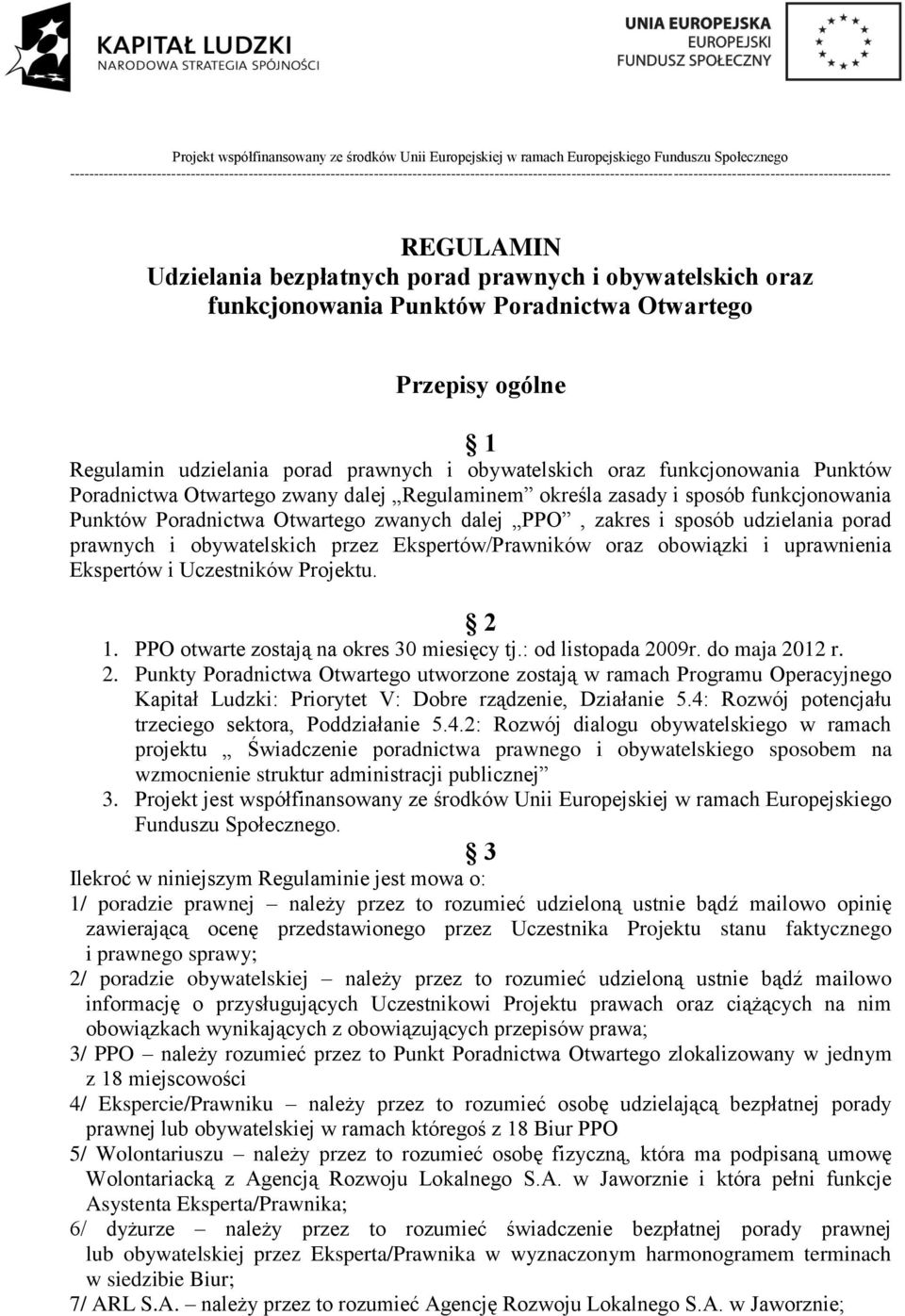 i obywatelskich przez Ekspertów/Prawników oraz obowiązki i uprawnienia Ekspertów i Uczestników Projektu. 2 