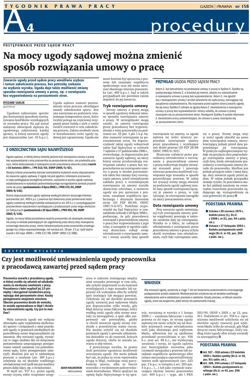 z rozwiązania bez wypowiedzenia na porozumienie stron. RYSZARD SADLIK gp@infor.pl Ugodowe załatwianie sporów jest korzystnym sposobem rozwiązywania konfliktów wynikających ze stosunku pracy.