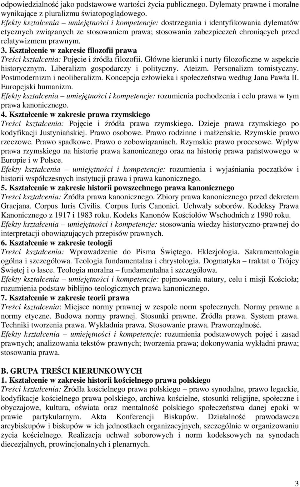 Kształcenie w zakresie filozofii prawa Treci kształcenia: Pojcie i ródła filozofii. Główne kierunki i nurty filozoficzne w aspekcie historycznym. Liberalizm gospodarczy i polityczny. Ateizm.