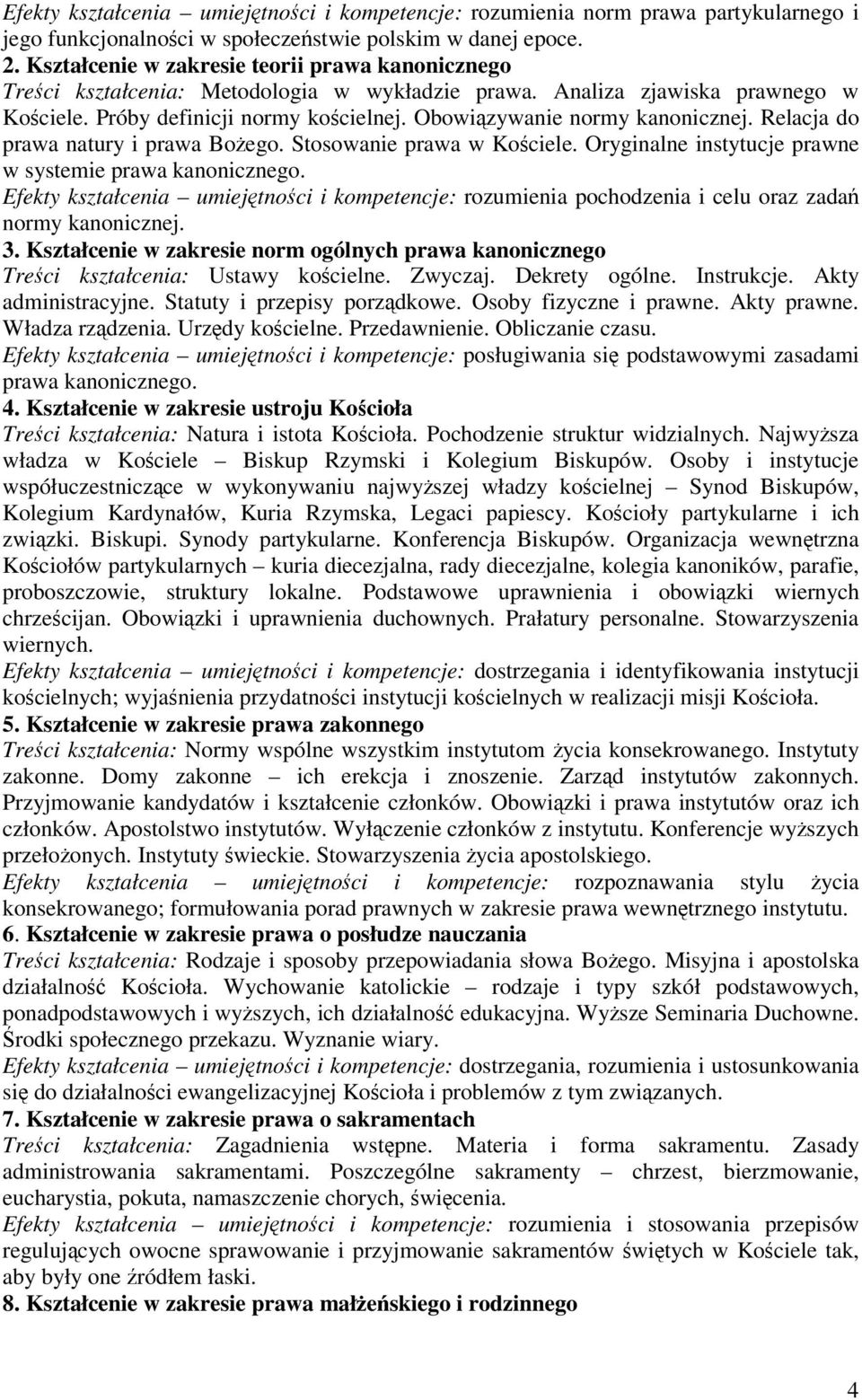 Relacja do prawa natury i prawa Boego. Stosowanie prawa w Kociele. Oryginalne instytucje prawne w systemie prawa kanonicznego.