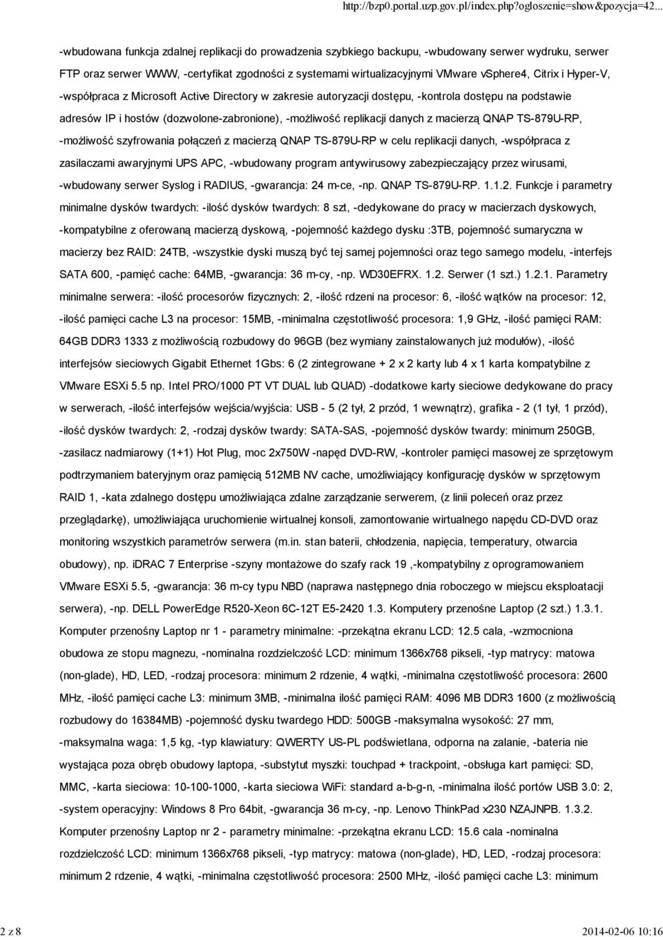 (dozwolone-zabronione), -moŝliwość replikacji danych z macierzą QNAP TS-879U-RP, -moŝliwość szyfrowania połączeń z macierzą QNAP TS-879U-RP w celu replikacji danych, -współpraca z zasilaczami