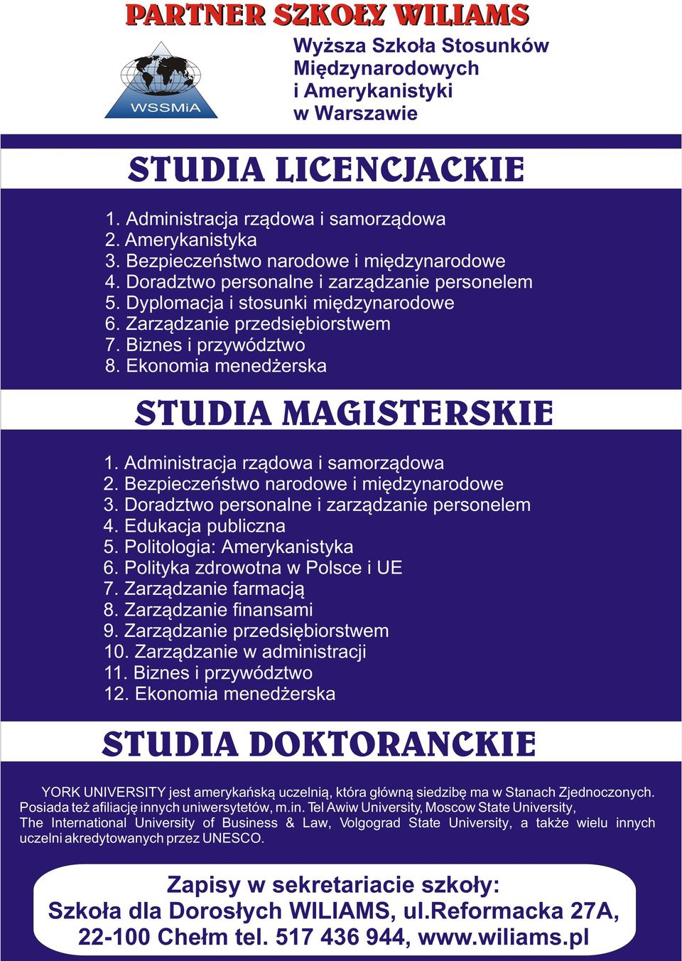 Ekonomia mened erska STUDIA MAGISTERSKIE 1. Administracja rz¹dowa i samorz¹dowa 2. Bezpieczeñstwo narodowe i miêdzynarodowe 3. Doradztwo personalne i zarz¹dzanie personelem 4. Edukacja publiczna 5.