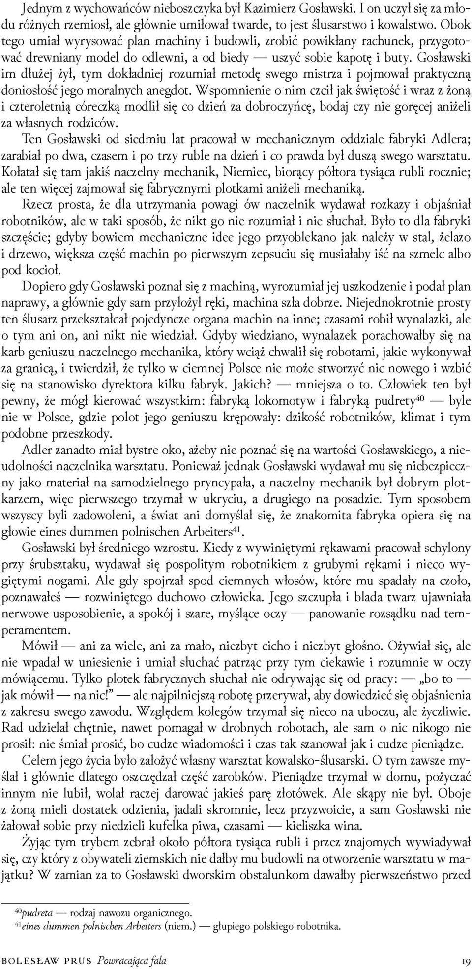 Gosławski im dłużej żył, tym dokładniej rozumiał metodę swego mistrza i pojmował praktyczną doniosłość jego moralnych anegdot.