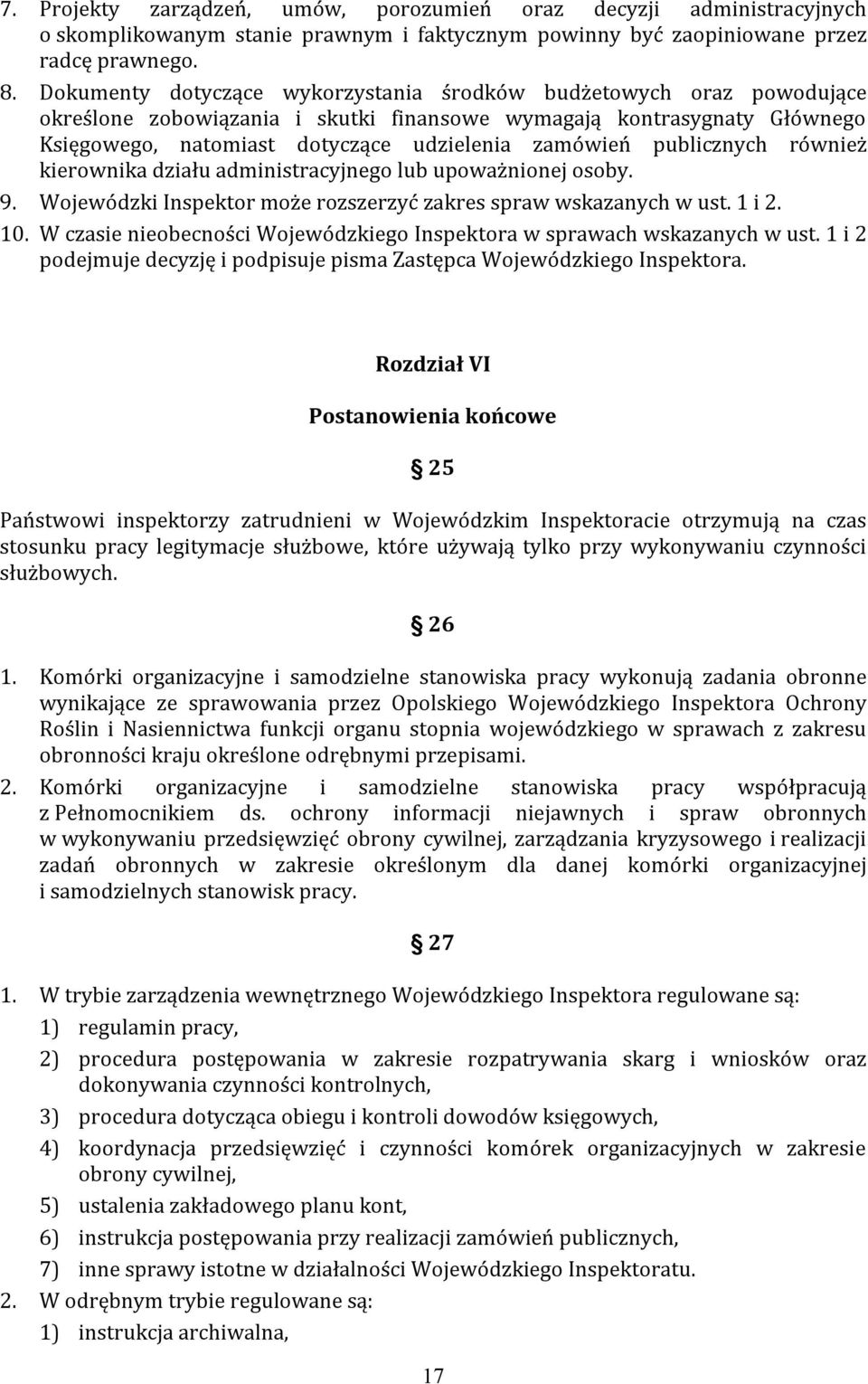 publicznych również kierownika działu administracyjnego lub upoważnionej osoby. 9. Wojewódzki Inspektor może rozszerzyć zakres spraw wskazanych w ust. 1 i 2. 10.