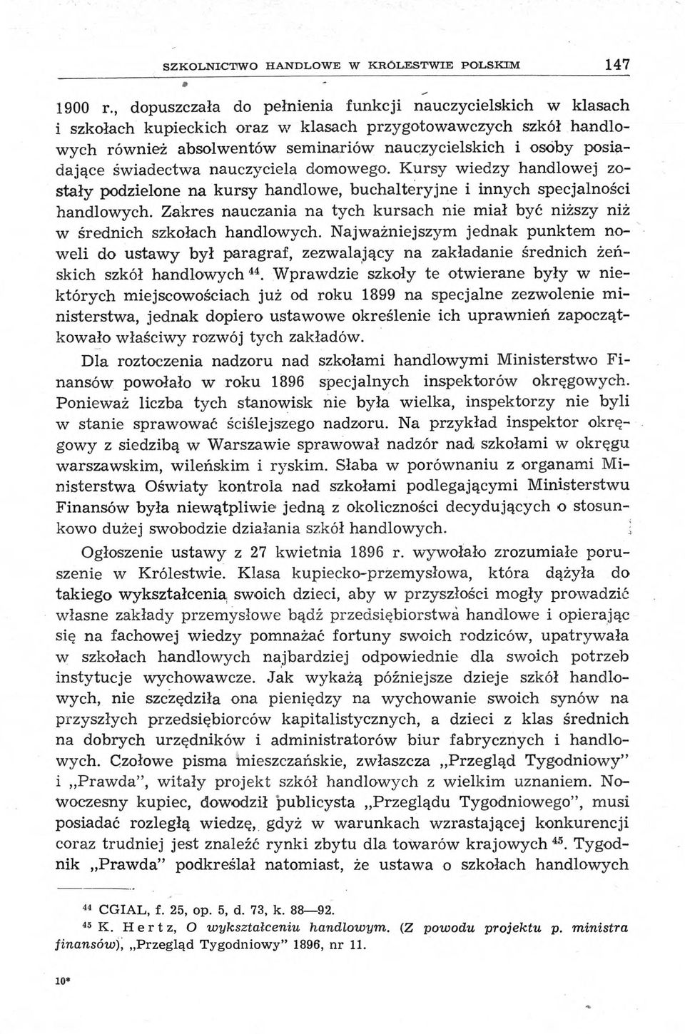 świadectwa nauczyciela domowego. Kursy wiedzy handlowej zostały podzielone na kursy handlowe, buchalteryjne i innych specjalności handlowych.