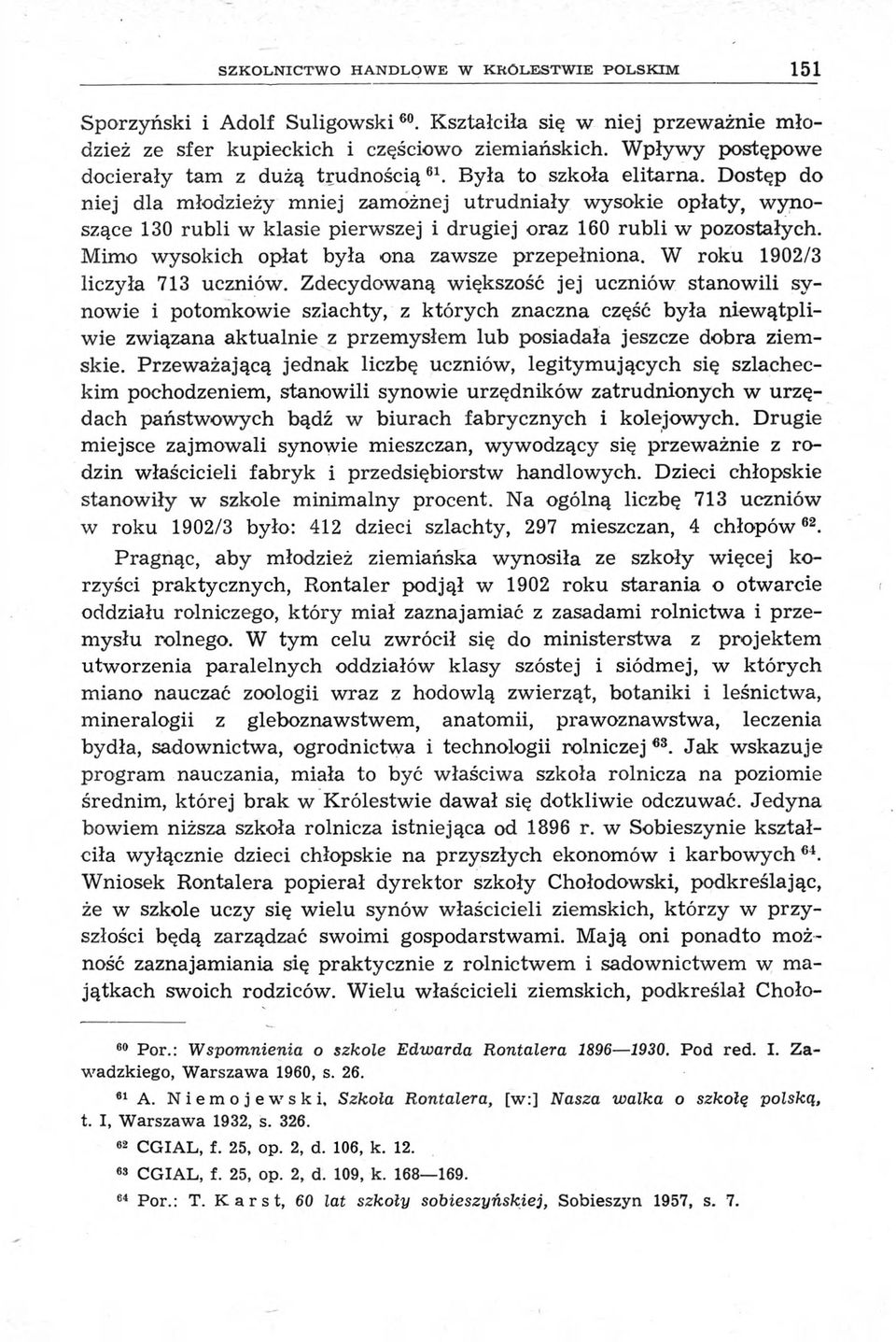 Dostęp do niej dla młodzieży mniej zamożnej utrudniały wysokie opłaty, wynoszące 130 rubli w klasie pierwszej i drugiej oraz 160 rubli w pozostałych. Mimo wysokich opłat była ona zawsze przepełniona.