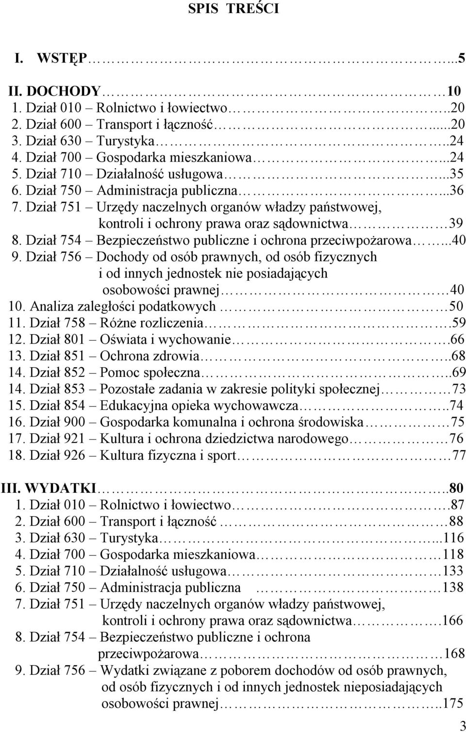 Dział 754 Bezpieczeństwo publiczne i ochrona przeciwpożarowa...40 9. Dział 756 Dochody od osób prawnych, od osób fizycznych i od innych jednostek nie posiadających osobowości prawnej 40 10.