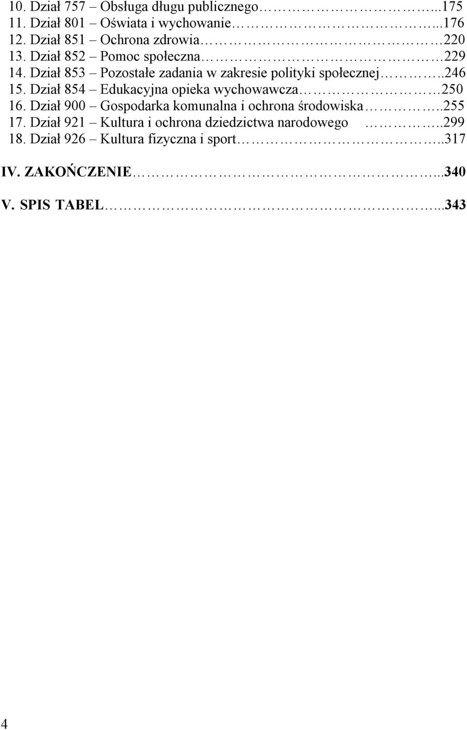 Dział 853 Pozostałe zadania w zakresie polityki społecznej..246 15. Dział 854 Edukacyjna opieka wychowawcza 250 16.