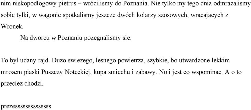 wracajacych z Wronek. Na dworcu w Poznaniu pozegnalismy sie. To byl udany rajd.