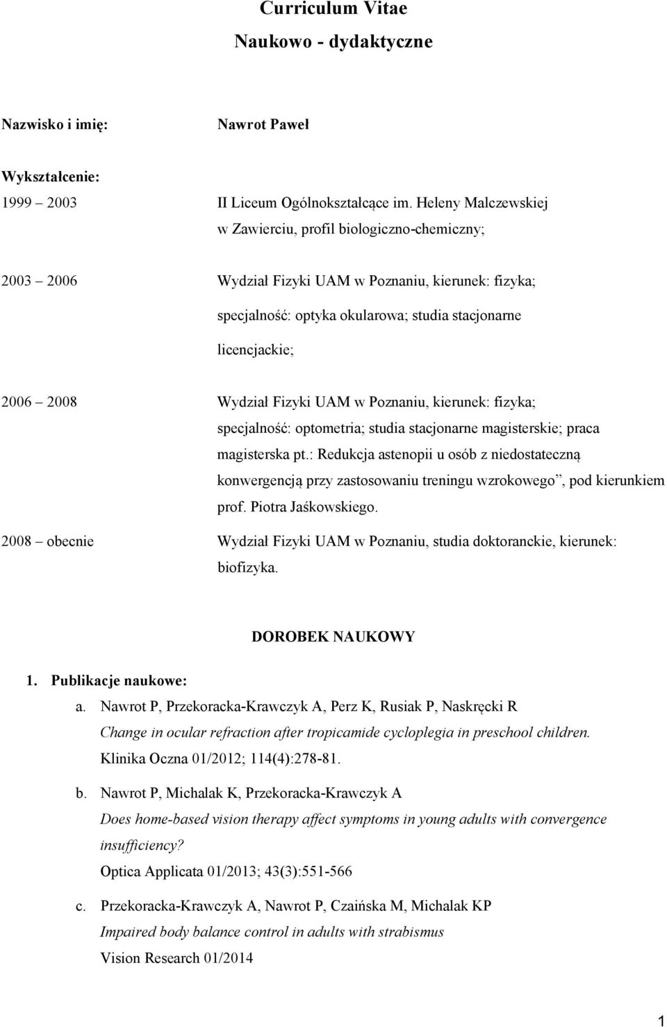 Wydział Fizyki UAM w Poznaniu, kierunek: fizyka; specjalność: optometria; studia stacjonarne magisterskie; praca magisterska pt.