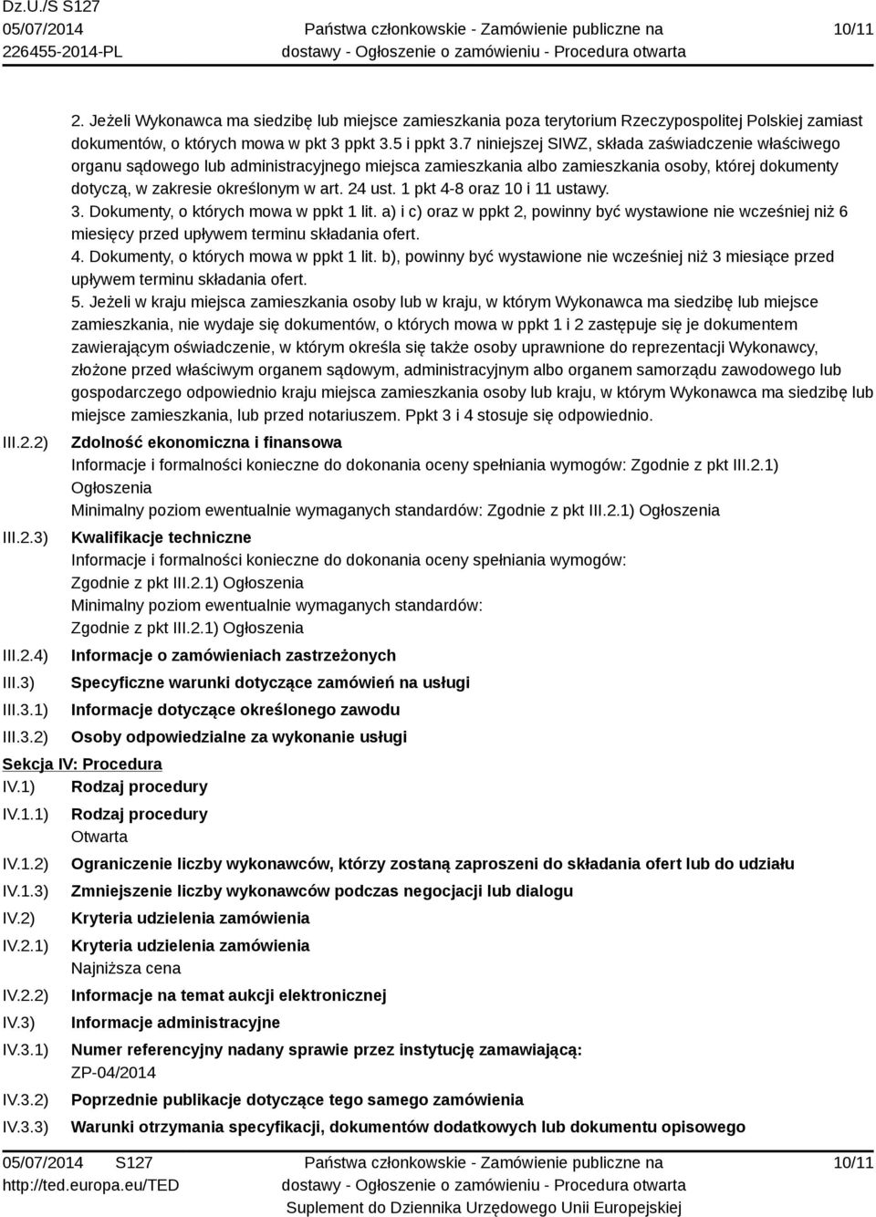 7 niniejszej SIWZ, składa zaświadczenie właściwego organu sądowego lub administracyjnego miejsca zamieszkania albo zamieszkania osoby, której dokumenty dotyczą, w zakresie określonym w art. 24 ust.