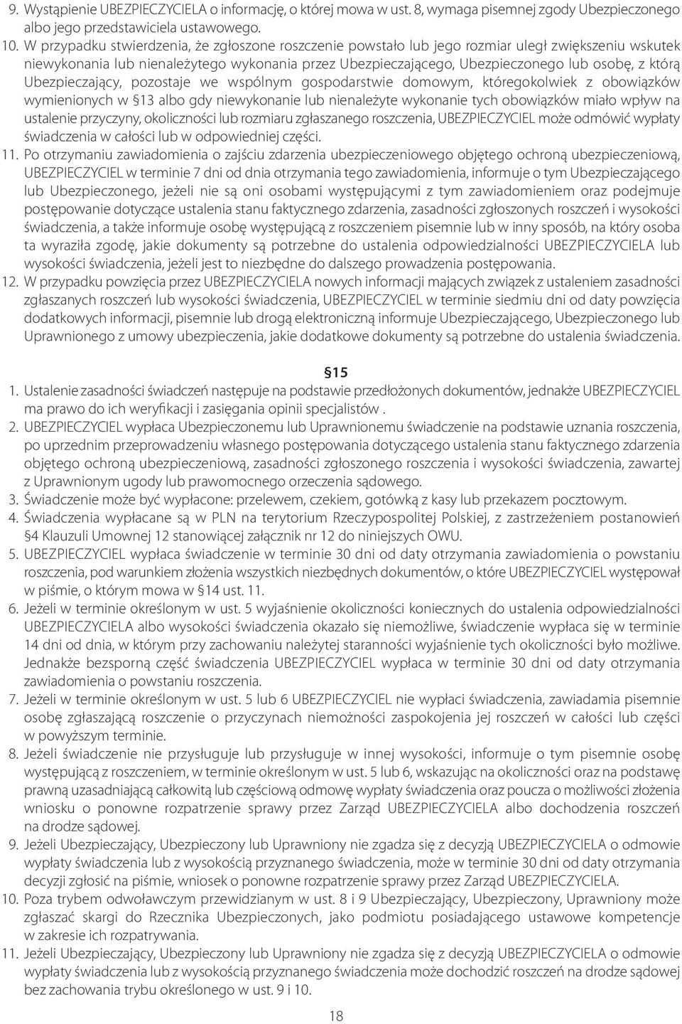 którą Ubezpieczający, pozostaje we wspólnym gospodarstwie domowym, któregokolwiek z obowiązków wymienionych w 13 albo gdy niewykonanie lub nienależyte wykonanie tych obowiązków miało wpływ na