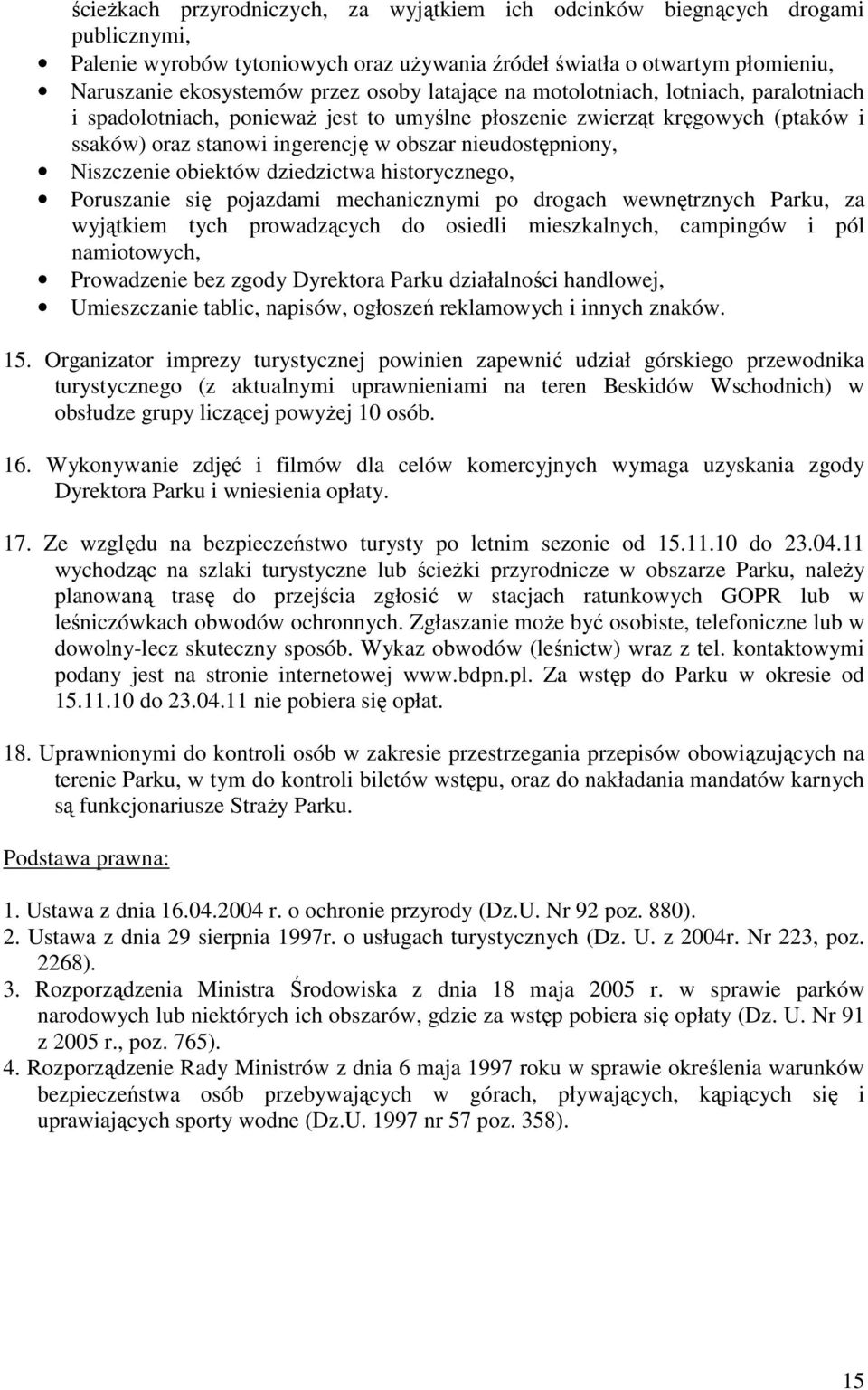 obiektów dziedzictwa historycznego, Poruszanie się pojazdami mechanicznymi po drogach wewnętrznych Parku, za wyjątkiem tych prowadzących do osiedli mieszkalnych, campingów i pól namiotowych,