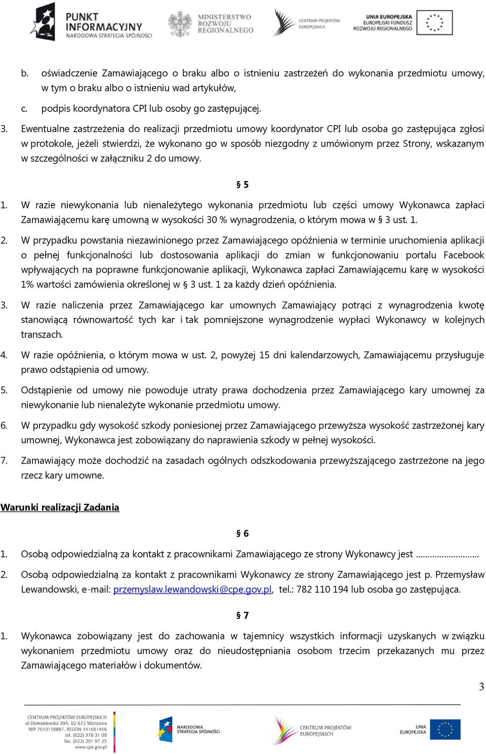 wskazanym w szczególności w załączniku 2 do umowy. 5 1.