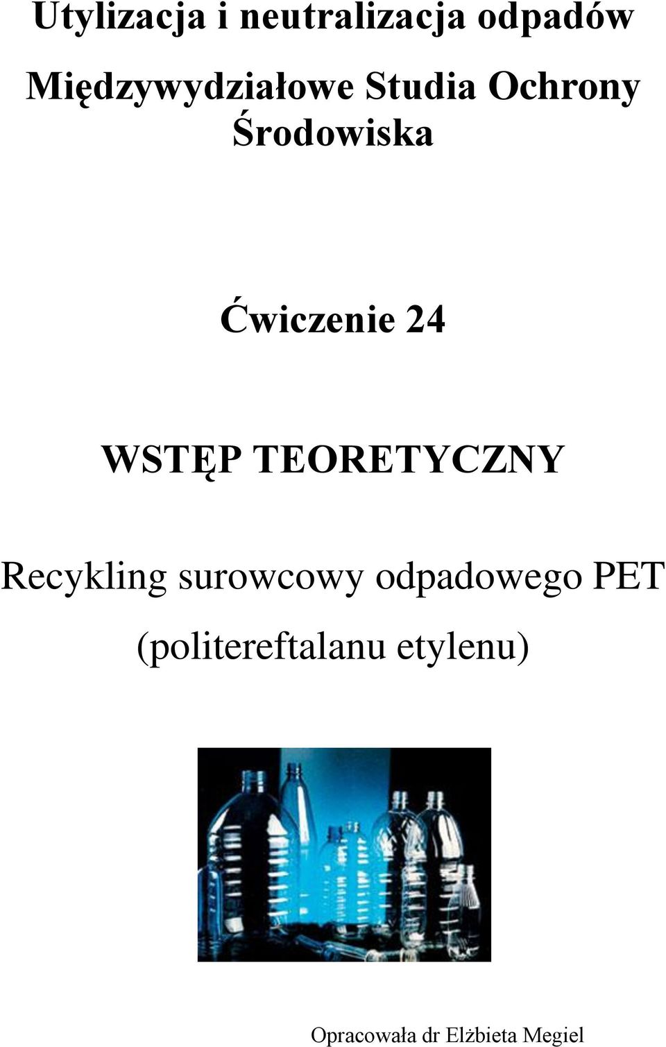 Ćwiczeie 24 WSTĘP TEORETYCZNY Recyklig surowcowy