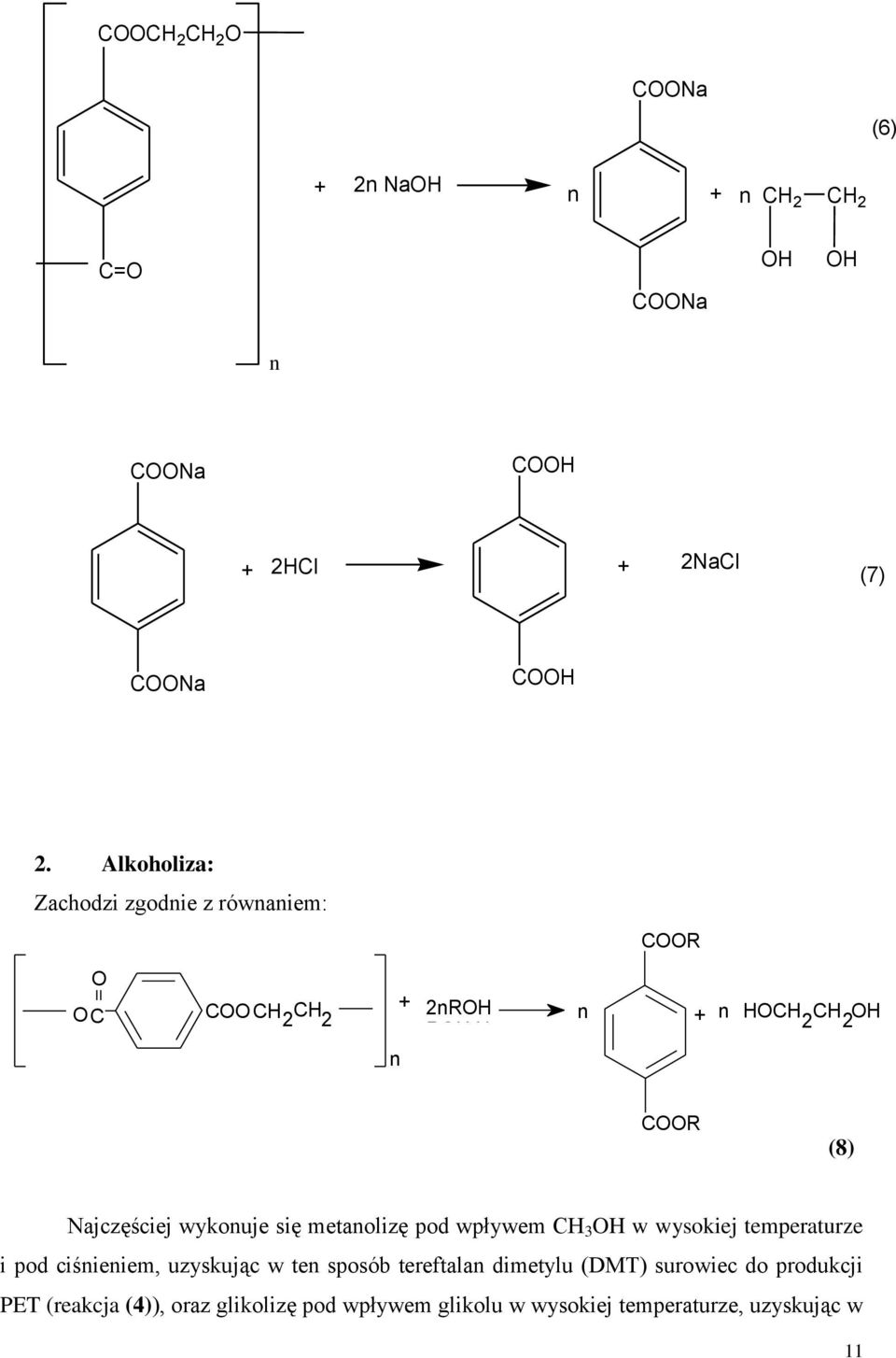 wykouje się metaolizę pod wpływem CH 3 w wysokiej temperaturze i pod ciśieiem, uzyskując w te sposób tereftala