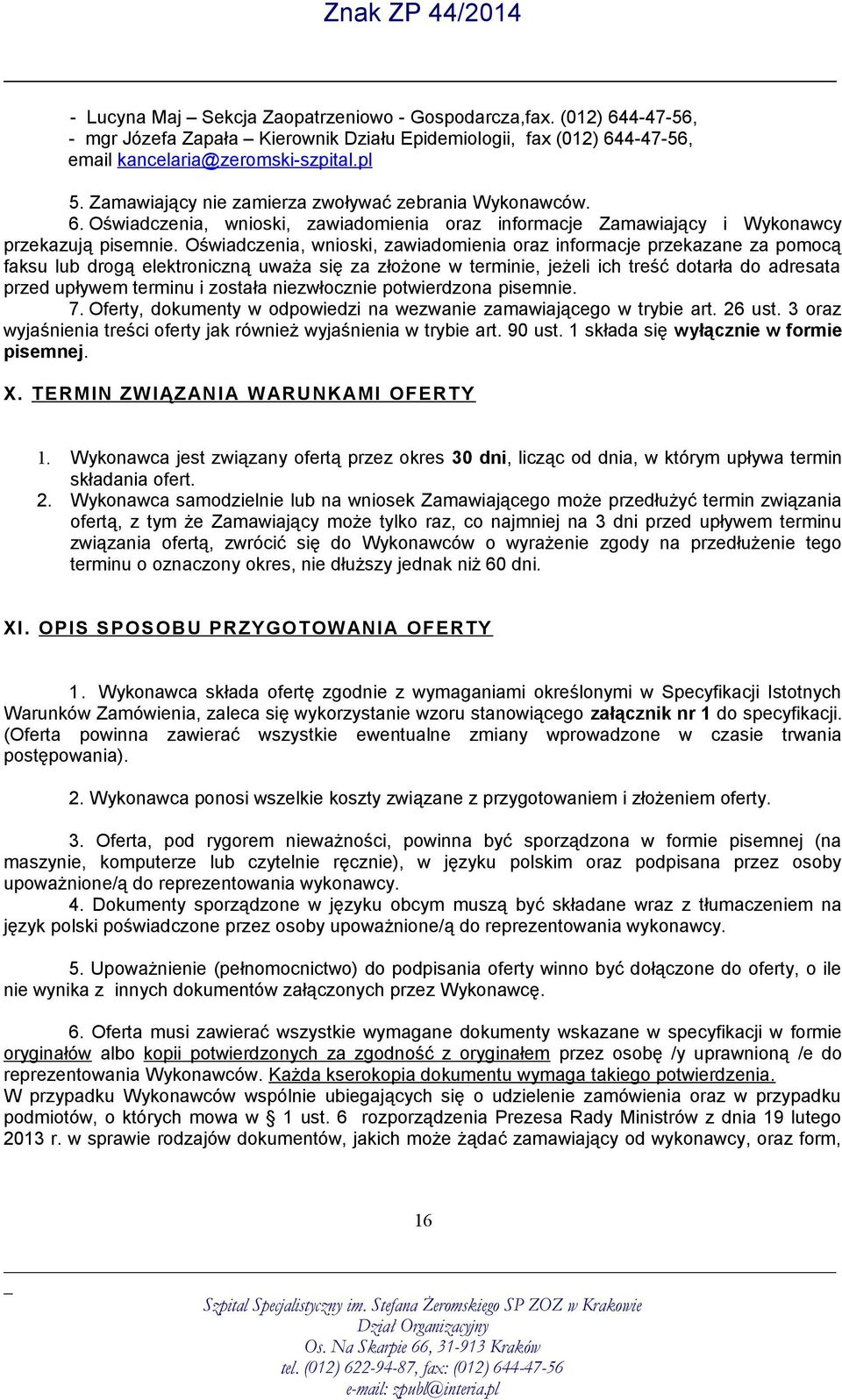 Oświadczenia, wnioski, zawiadomienia oraz informacje przekazane za pomocą faksu lub drogą elektroniczną uważa się za złożone w terminie, jeżeli ich treść dotarła do adresata przed upływem terminu i