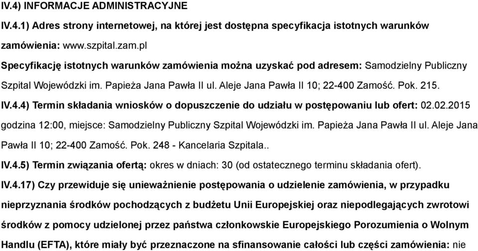 Aleje Jana Pawła II 10; 22-400 Zamość. Pok. 215. IV.4.4) Termin składania wniosków o dopuszczenie do udziału w postępowaniu lub ofert: 02.