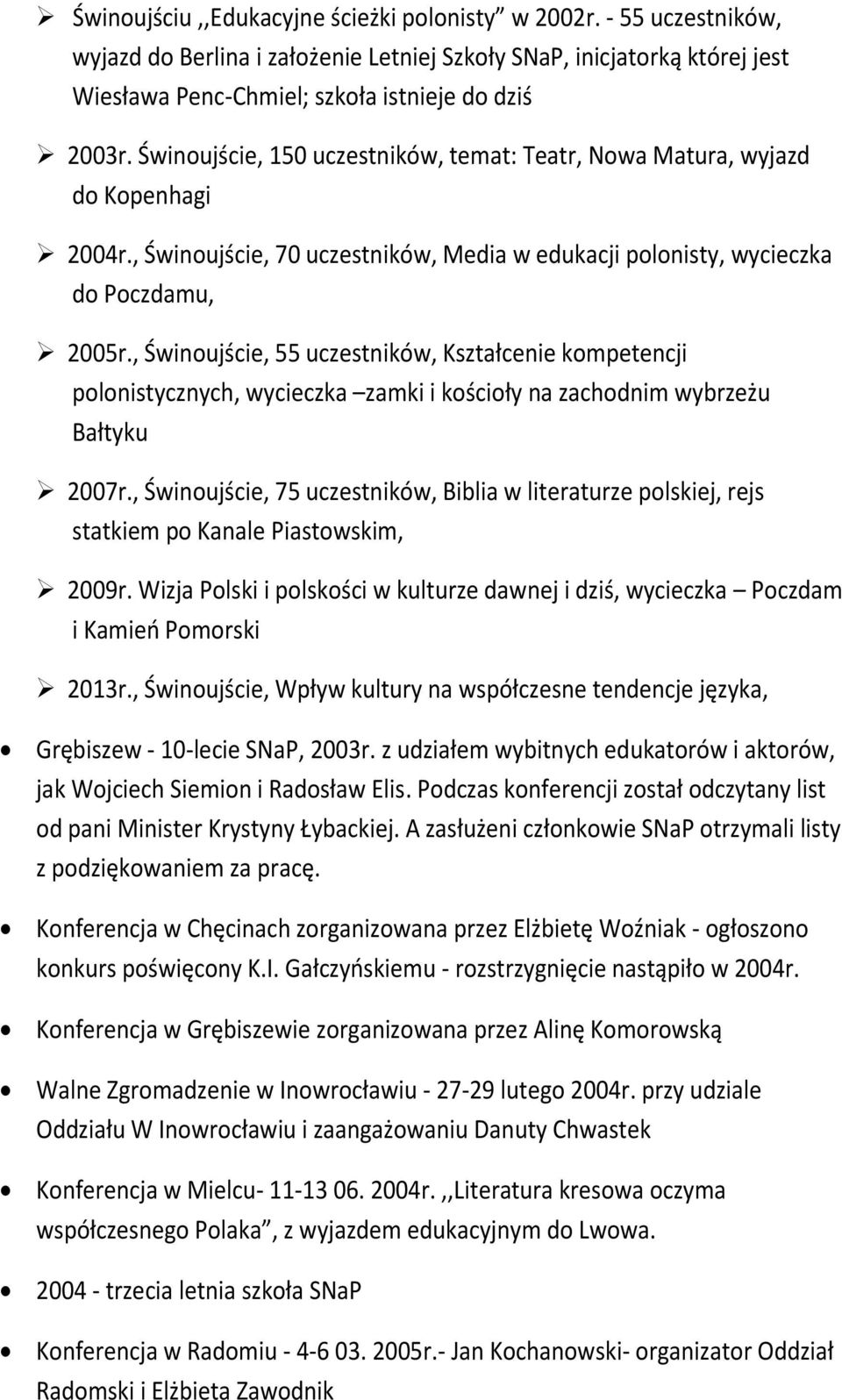 , Świnoujście, 55 uczestników, Kształcenie kompetencji polonistycznych, wycieczka zamki i kościoły na zachodnim wybrzeżu Bałtyku 2007r.