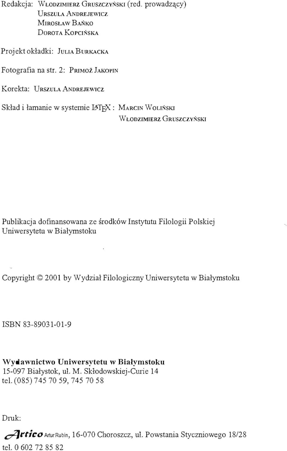 Instytutu Filologii Polskiej Uniwersytetu w Białymstoku Copyright 2001 by Wydział Filologiczny Uniwersytetu w Białymstoku ISBN 83-89031-01-9 Wydawnictwo Uniwersytetu w