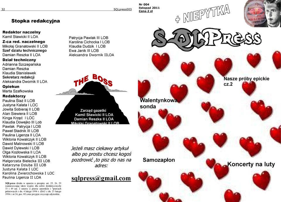 LOA Opiekun Marta Szafkowska Redaktorzy Paulina Ślaź II LOB Justyna Kalata I LOC Jowita Sobieraj II LOB Alan Siewiera II LOB Kinga Krzęć I LOC Klaudia Dowejko III Lob Pawlak Patrycja I LOB Paweł