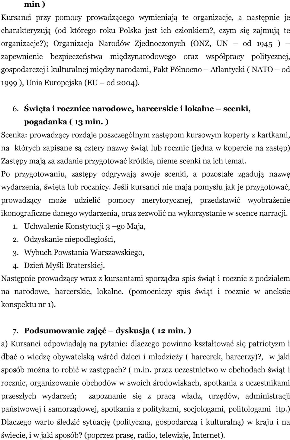 NATO od 1999 ), Unia Europejska (EU od 2004). 6. Święta i rocznice narodowe, harcerskie i lokalne scenki, pogadanka ( 13 min.