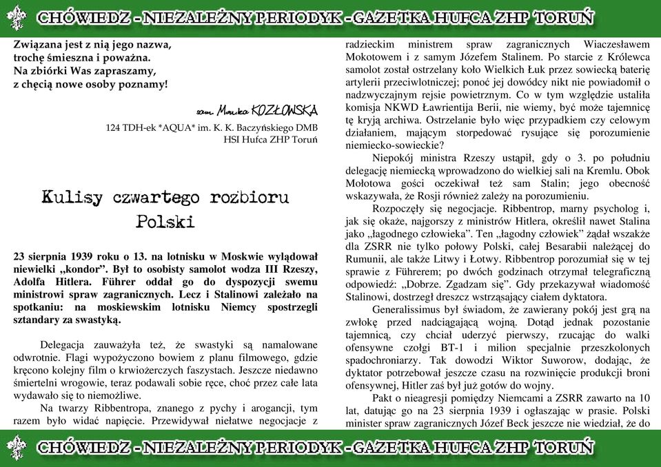 Był to osobisty samolot wodza III Rzeszy, Adolfa Hitlera. Führer oddał go do dyspozycji swemu ministrowi spraw zagranicznych.