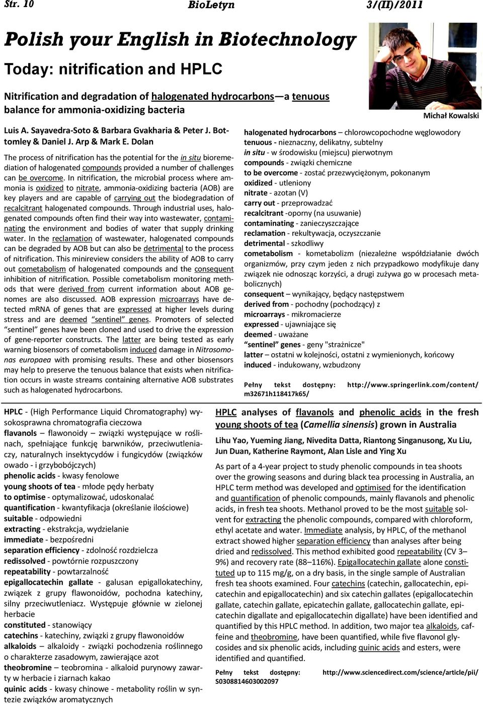 Dolan The process of nitrification has the potential for the in situ bioremediation of halogenated compounds provided a number of challenges can be overcome.