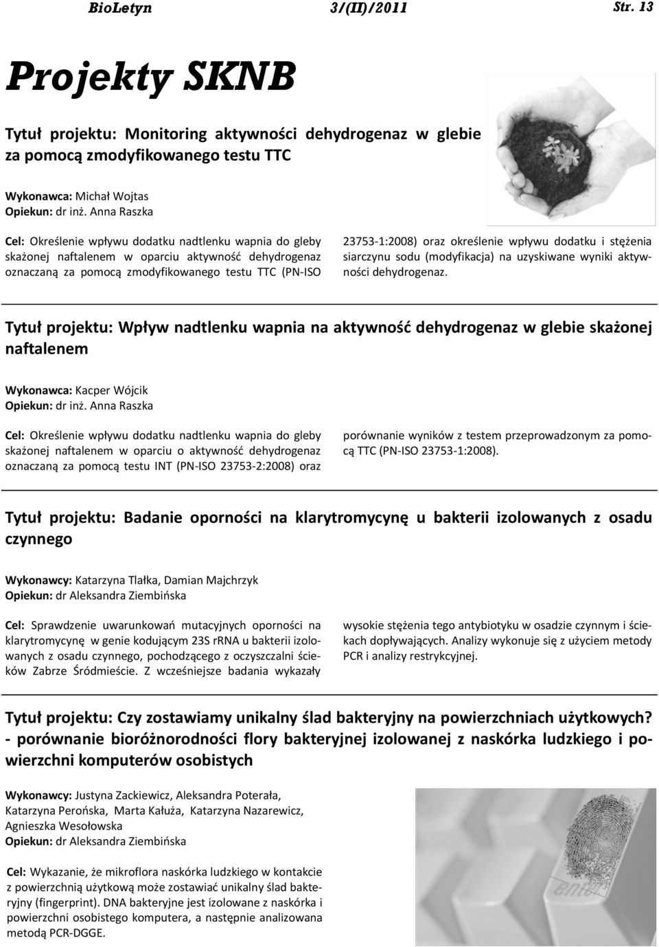 określenie wpływu dodatku i stężenia siarczynu sodu (modyfikacja) na uzyskiwane wyniki aktywności dehydrogenaz.