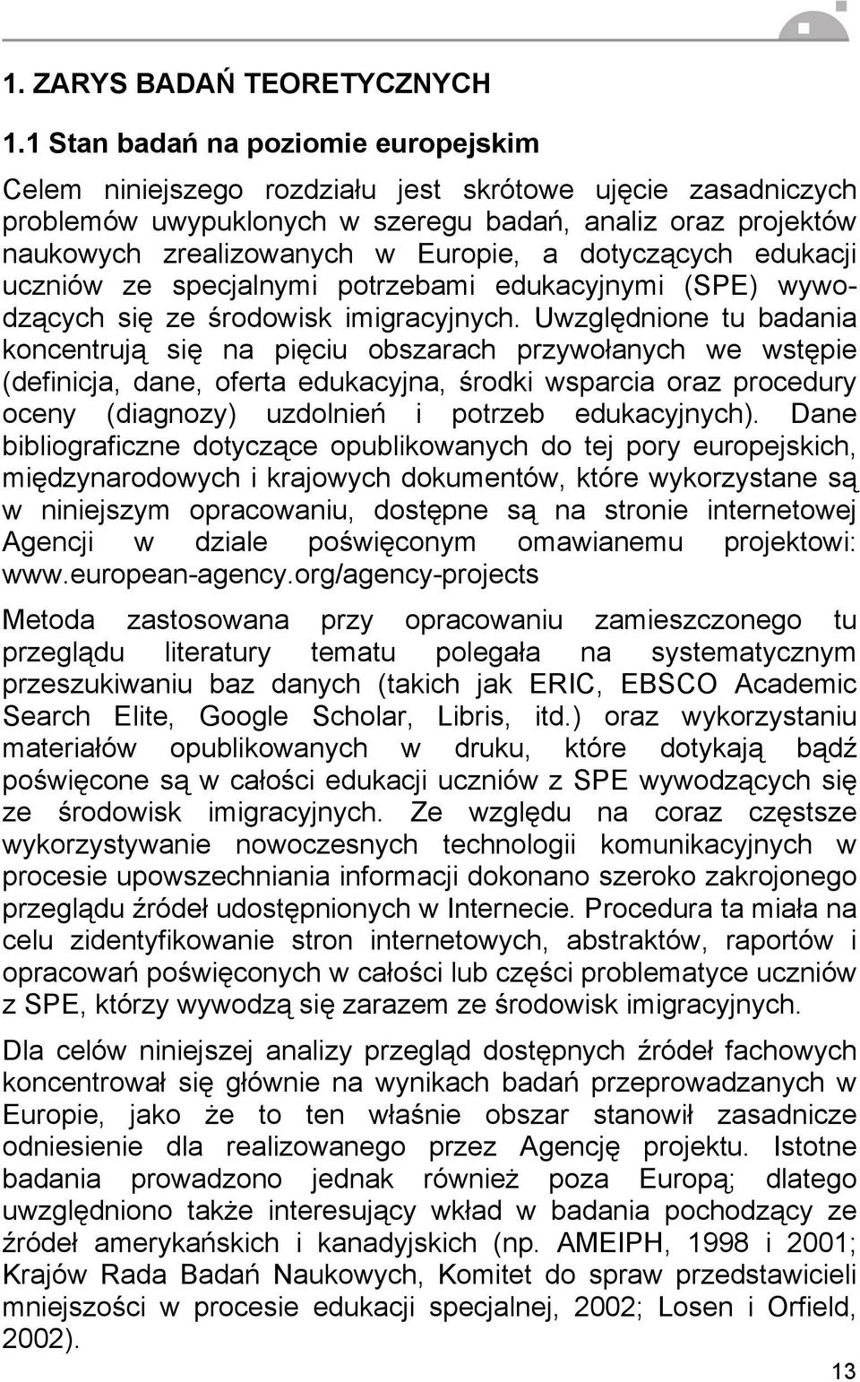 dotyczących edukacji uczniów ze specjalnymi potrzebami edukacyjnymi (SPE) wywodzących się ze środowisk imigracyjnych.