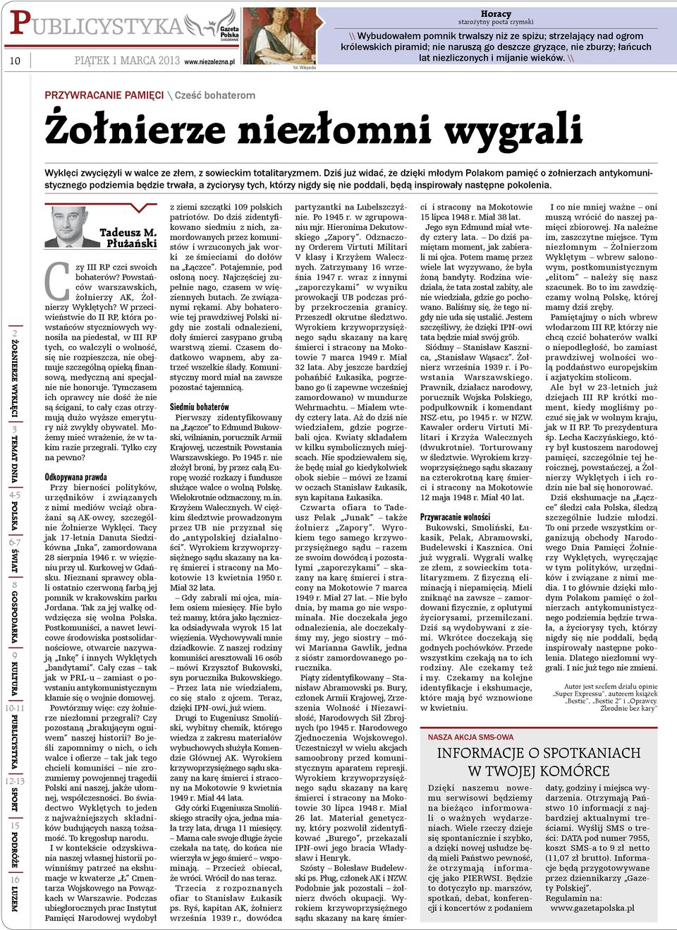 i mijanie wieków. \\ Przywracanie pamięci \ Cześć bohaterom Żołnierze niezłomni wygrali Wyklęci zwyciężyli w walce ze złem, z sowieckim totalitaryzmem.