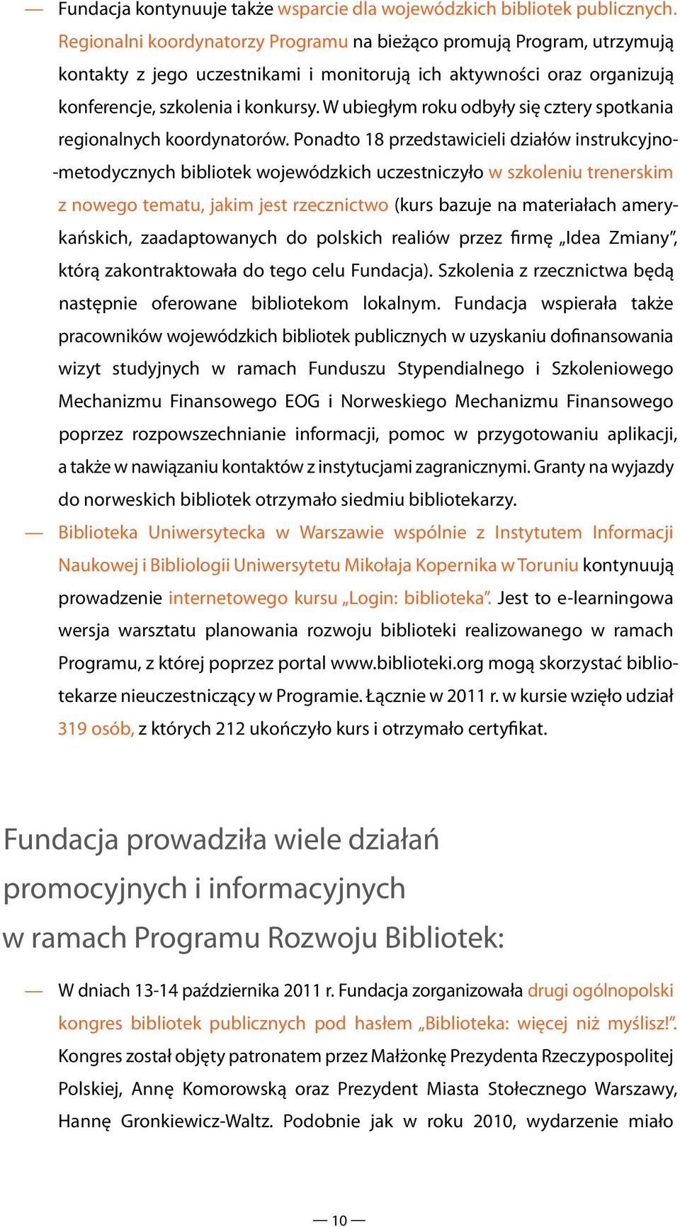 W ubiegłym roku odbyły się cztery spotkania regionalnych koordynatorów.