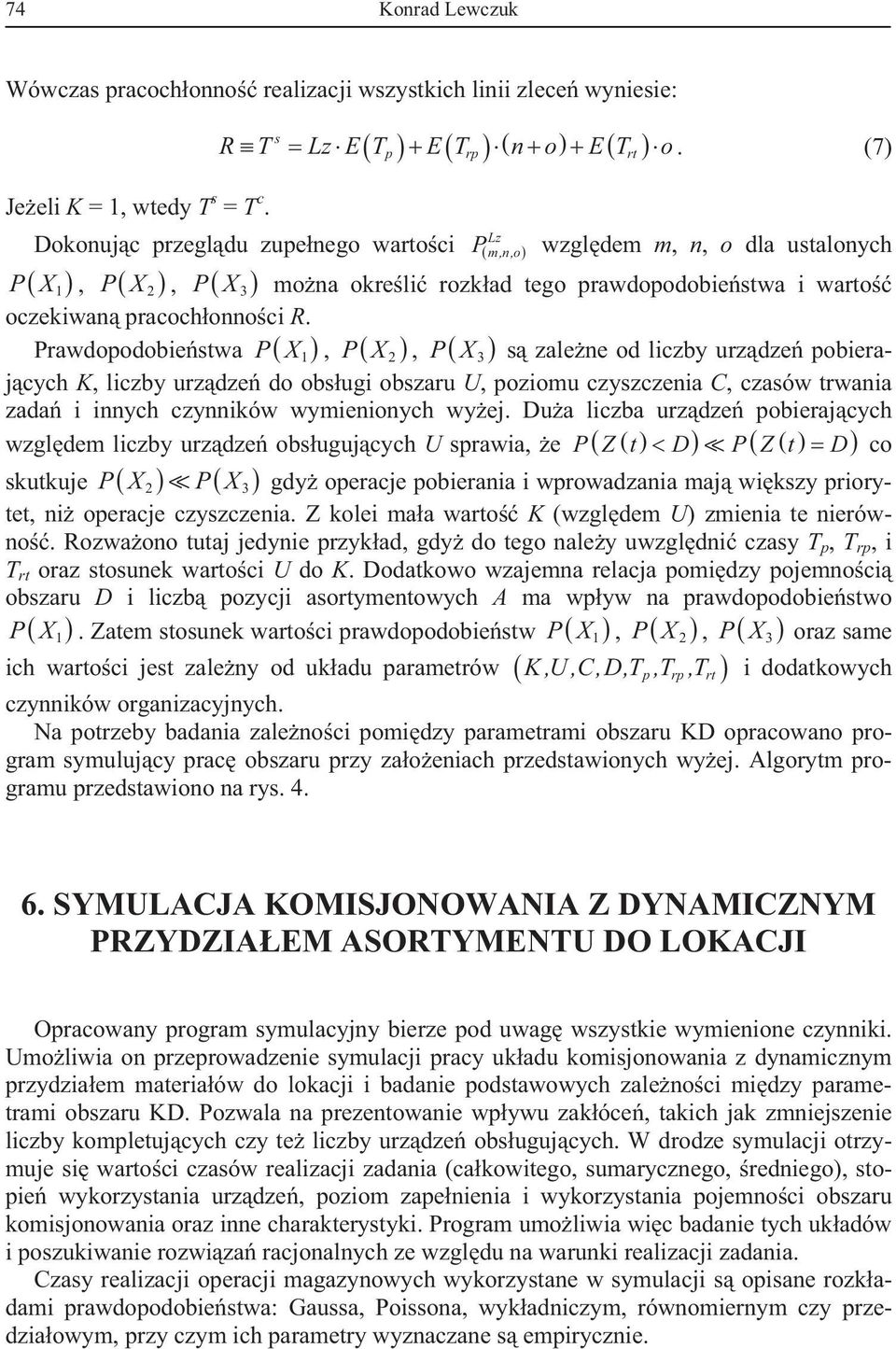 Prawdopodobie stwa P X 1, P X 2, P X 3 s zale ne od liczby urz dze pobieraj cych K, liczby urz dze do obs ugi obszaru U, poziomu czyszczenia C, czasów trwania zada i innych czynników wymienionych wy