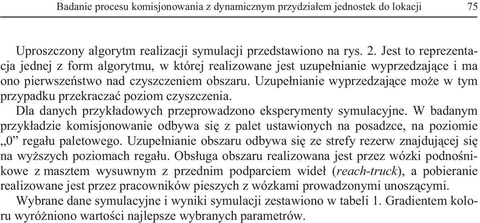 Uzupe nianie wyprzedzaj ce mo e w tym przypadku przekracza poziom czyszczenia. Dla danych przyk adowych przeprowadzono eksperymenty symulacyjne.