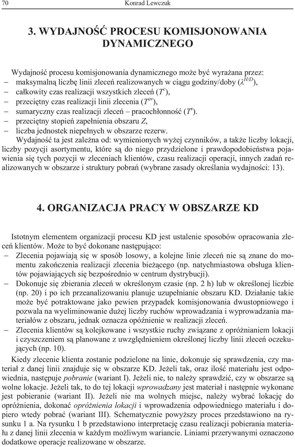 realizacji wszystkich zlece (T c ), przeci tny czas realizacji linii zlecenia (T av ), sumaryczny czas realizacji zlece pracoch onno (T s ).