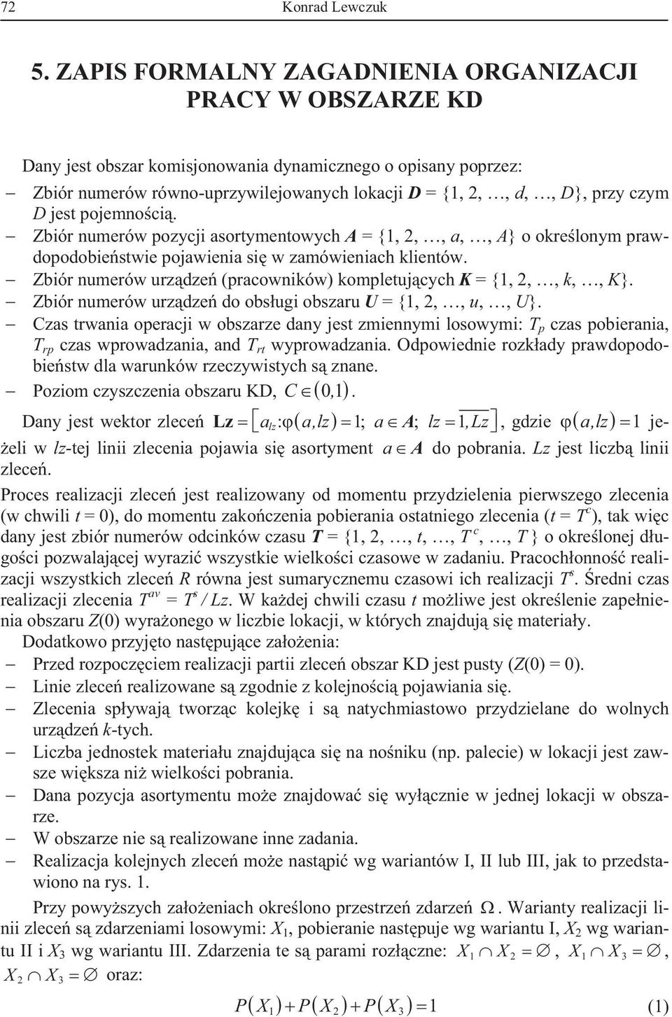 jest pojemno ci. Zbiór numerów pozycji asortymentowych A = {1, 2,, a,, A} o okre lonym prawdopodobie stwie pojawienia si w zamówieniach klientów.