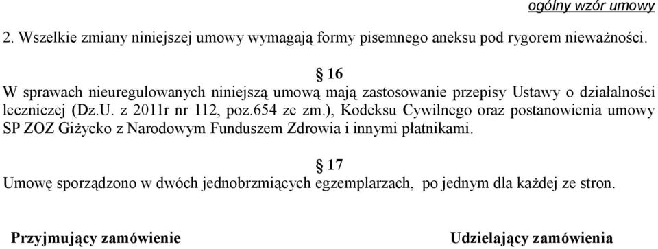 654 ze zm.), Kodeksu Cywilnego oraz postanowienia umowy SP ZOZ Giżycko z Narodowym Funduszem Zdrowia i innymi płatnikami.