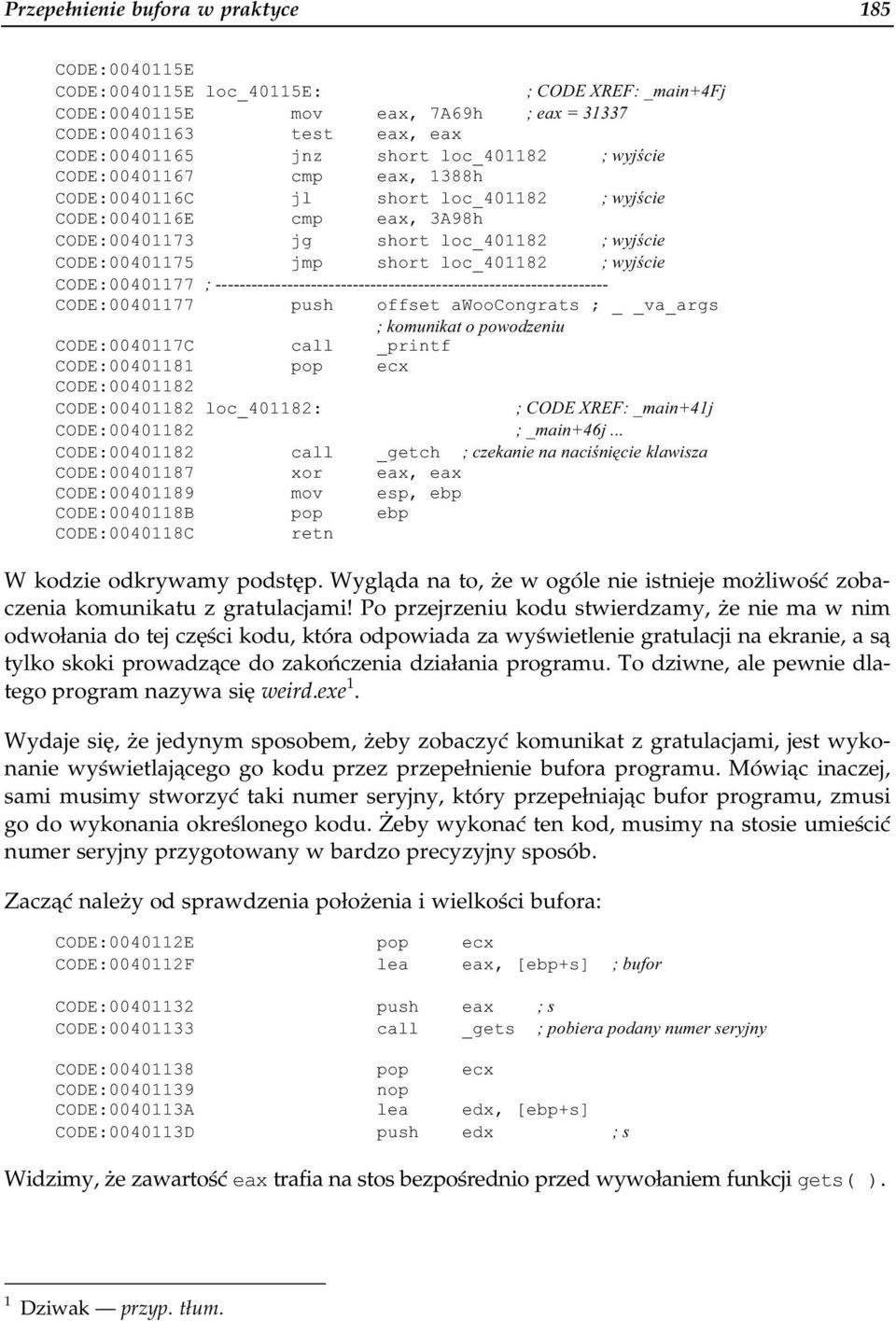 loc_401182 ; wyjście CODE:00401177 ; ------------------------------------------------------------------ CODE:00401177 push offset awoocongrats ; va_args ; komunikat o powodzeniu CODE:0040117C call