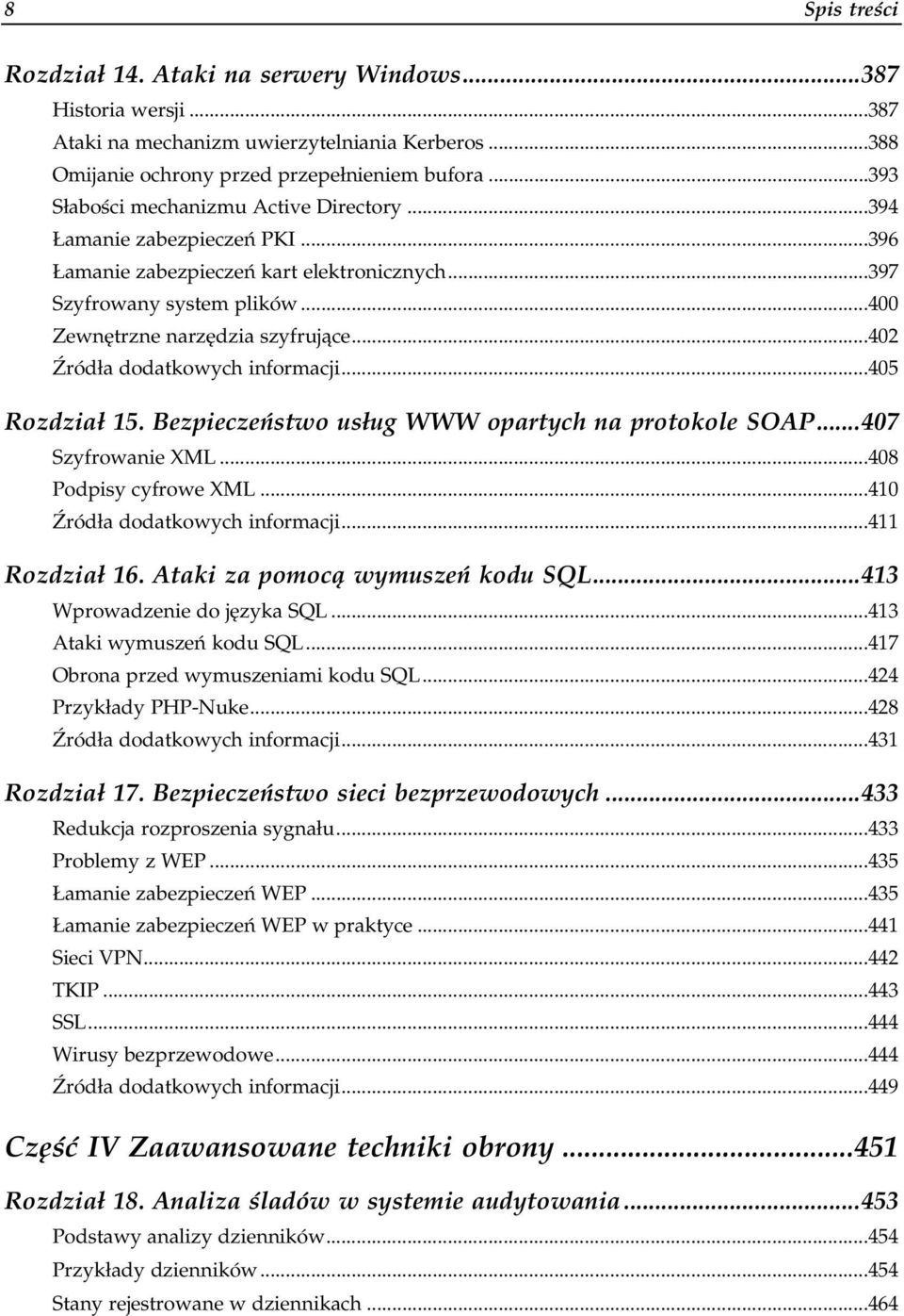 ..0......405 Rozdział 15. Bezpieczeństwo usług WWW opartych na protokole SOAP...407 Szyfrowanie XML...0...0...408 Podpisy cyfrowe XML...0...0...410 Źródła dodatkowych informacji...0......411 Rozdział 16.