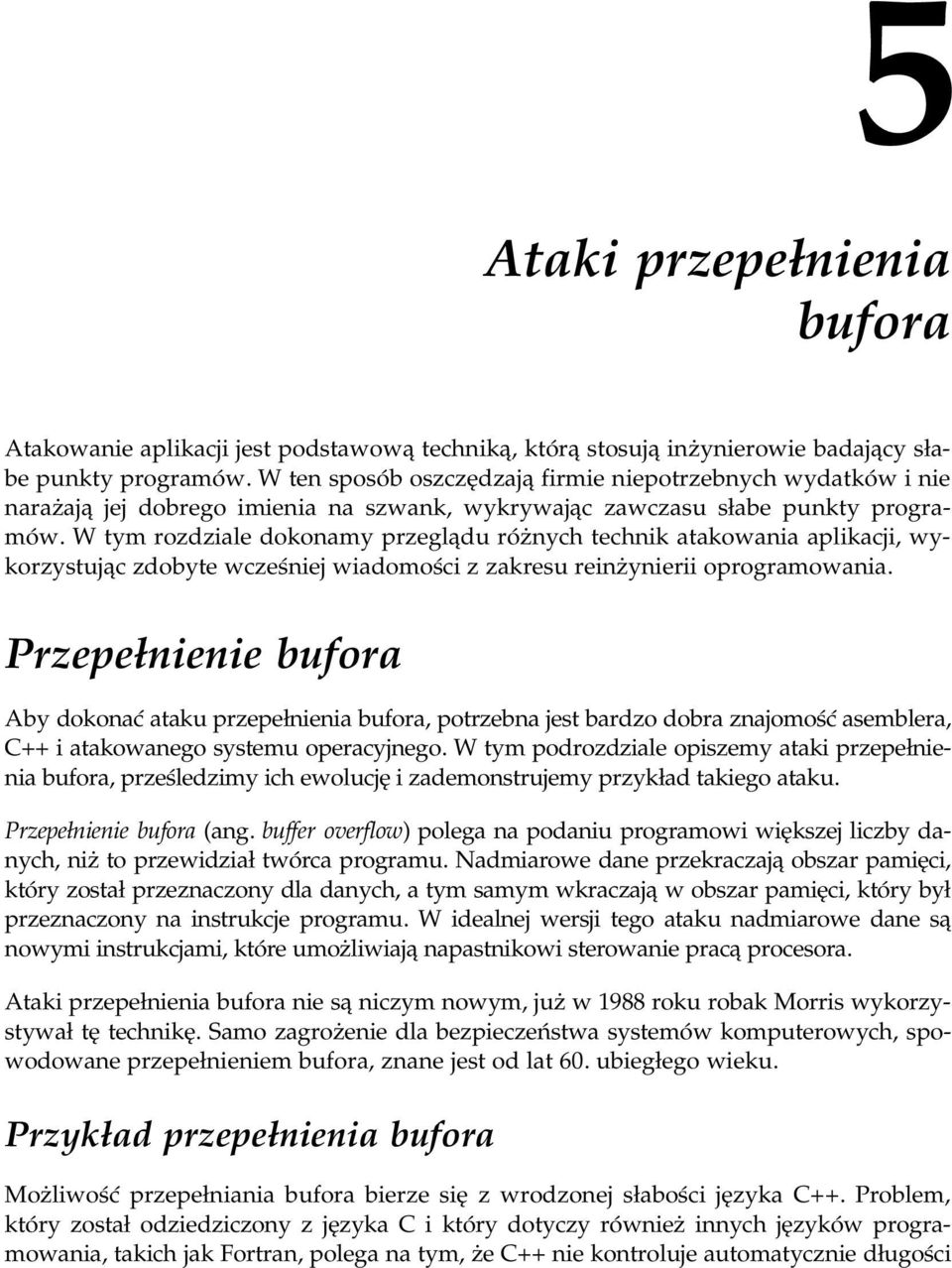 W tym rozdziale dokonamy przeglądu różnych technik atakowania aplikacji, wykorzystując zdobyte wcześniej wiadomości z zakresu reinż ynierii oprogramowania.