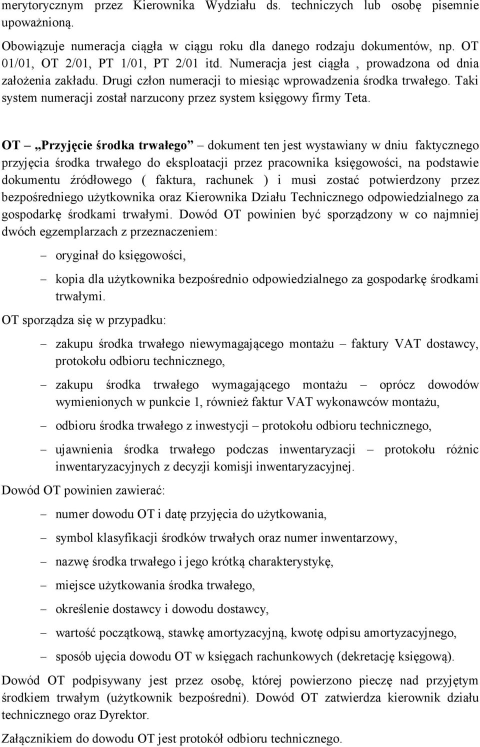 Taki system numeracji został narzucony przez system księgowy firmy Teta.