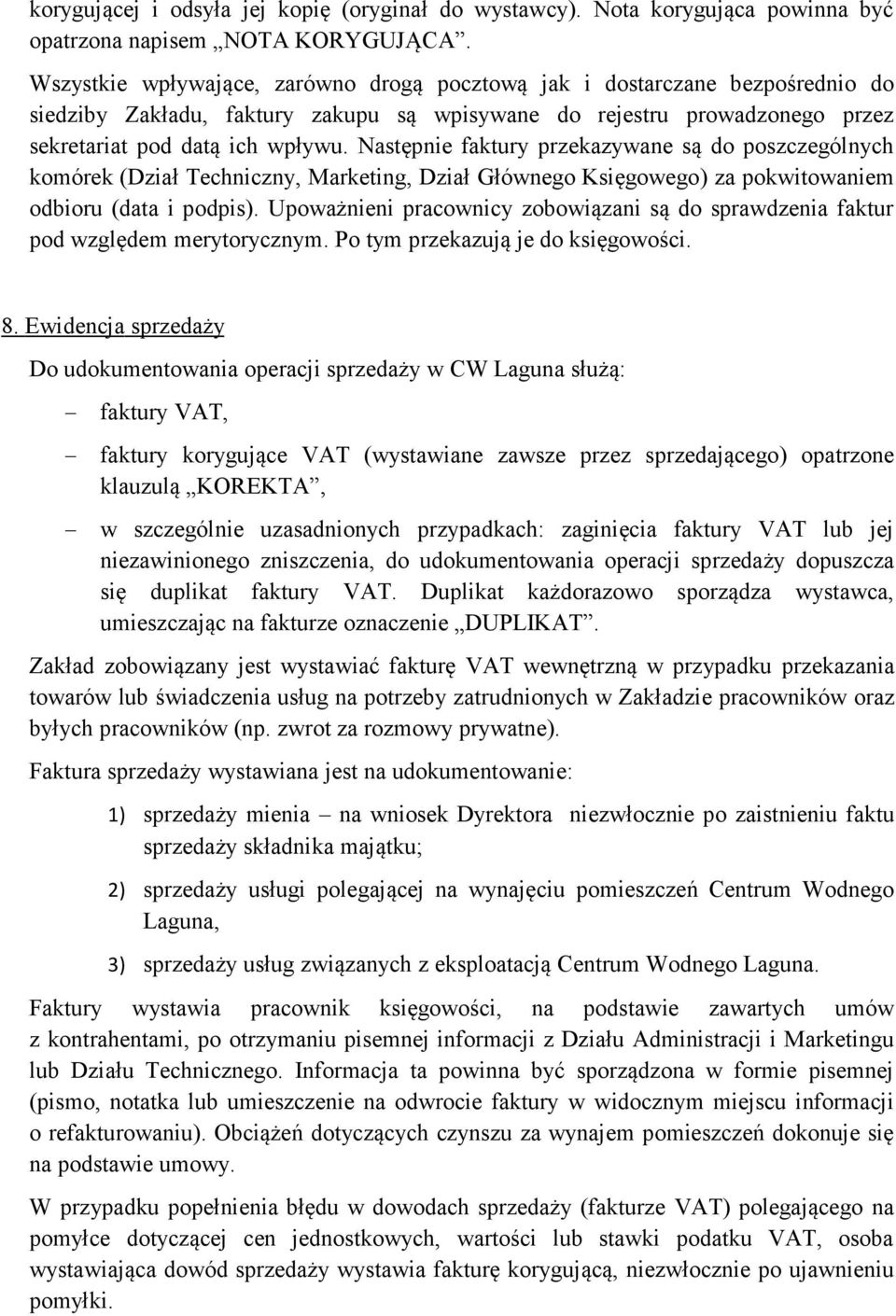 Następnie faktury przekazywane są do poszczególnych komórek (Dział Techniczny, Marketing, Dział Głównego Księgowego) za pokwitowaniem odbioru (data i podpis).