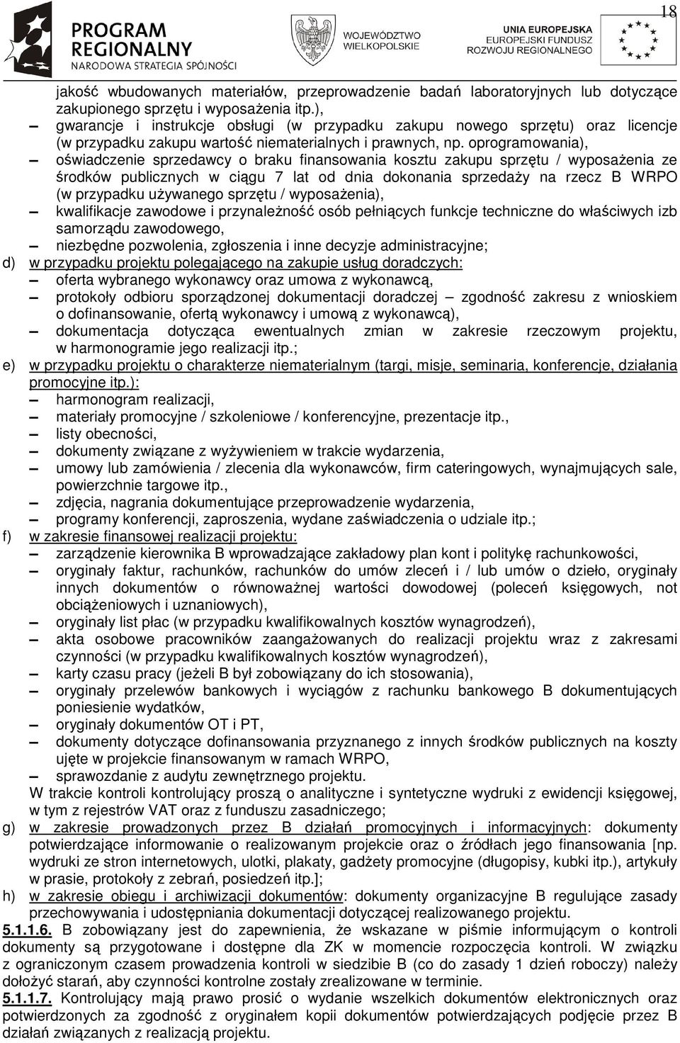 oprogramowania), oświadczenie sprzedawcy o braku finansowania kosztu zakupu sprzętu / wyposażenia ze środków publicznych w ciągu 7 lat od dnia dokonania sprzedaży na rzecz B WRPO (w przypadku