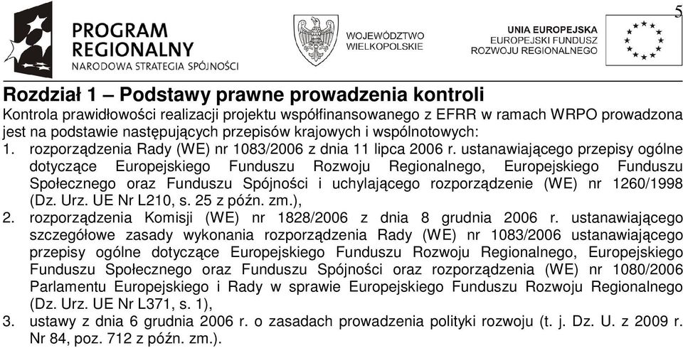 ustanawiającego przepisy ogólne dotyczące Europejskiego Funduszu Rozwoju Regionalnego, Europejskiego Funduszu Społecznego oraz Funduszu Spójności i uchylającego rozporządzenie (WE) nr 1260/1998 (Dz.