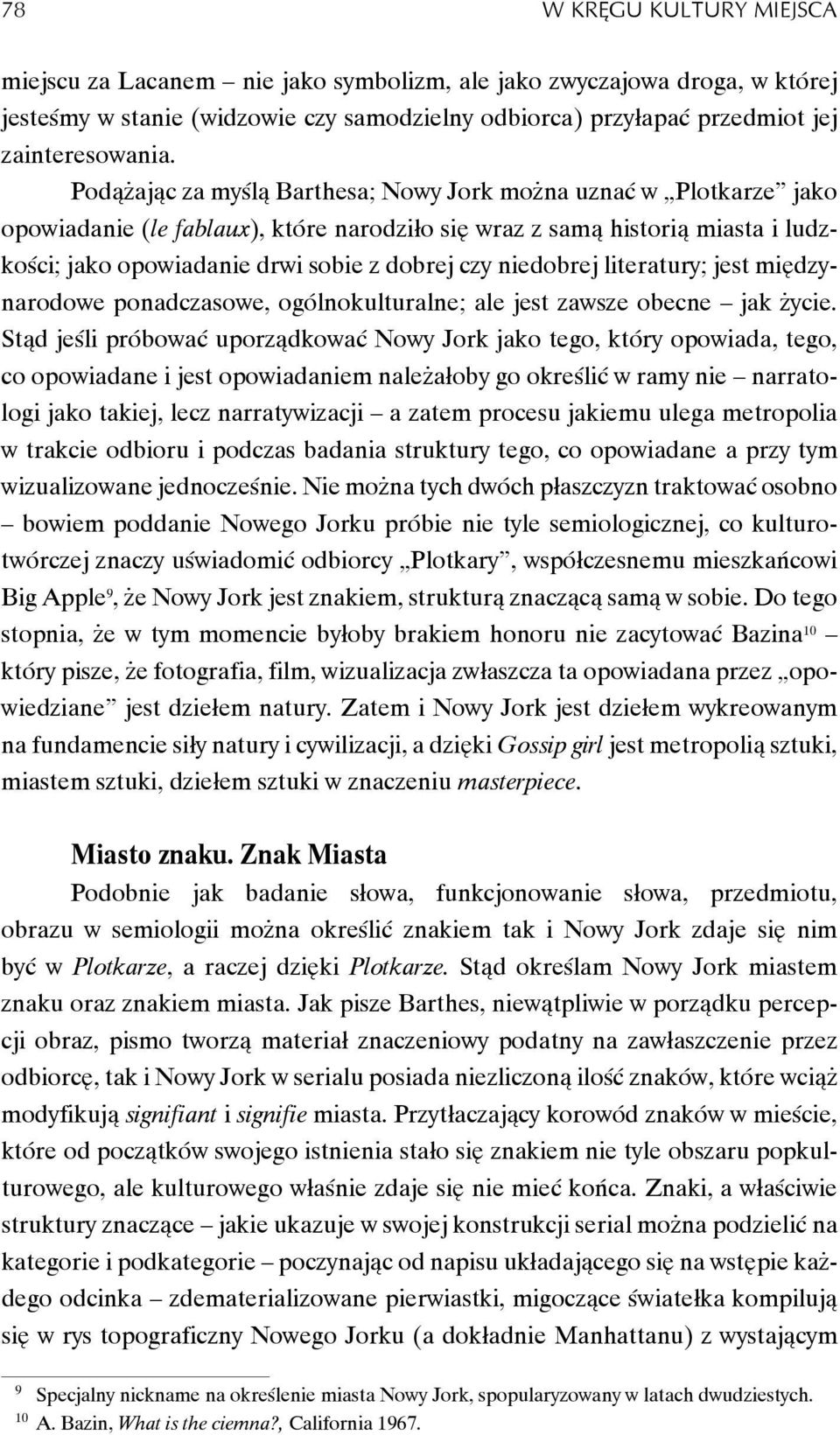 niedobrej literatury; jest międzynarodowe ponadczasowe, ogólnokulturalne; ale jest zawsze obecne jak życie.